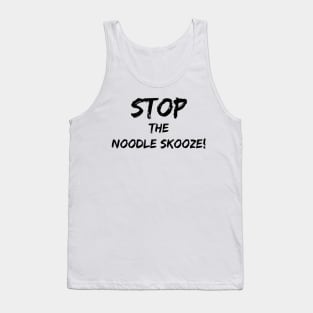 Stop the Noodle Skooze Tank Top